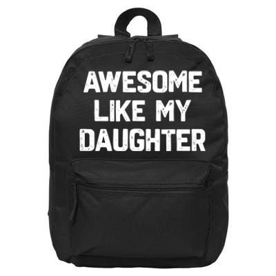 Awesome Like My Daughter Funny Fathers Day Gift Dad 16 in Basic Backpack