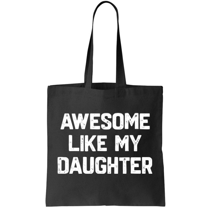 Awesome Like My Daughter Funny Fathers Day Gift Dad Tote Bag