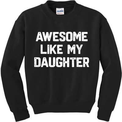 Awesome Like My Daughter Funny Fathers Day Gift Dad Kids Sweatshirt