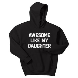 Awesome Like My Daughter Funny Fathers Day Gift Dad Kids Hoodie