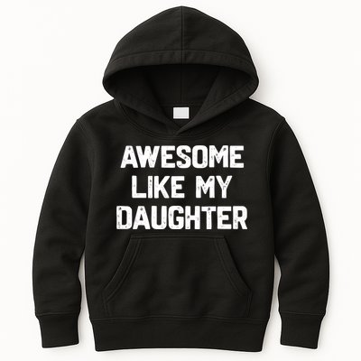 Awesome Like My Daughter Funny Fathers Day Gift Dad Kids Hoodie
