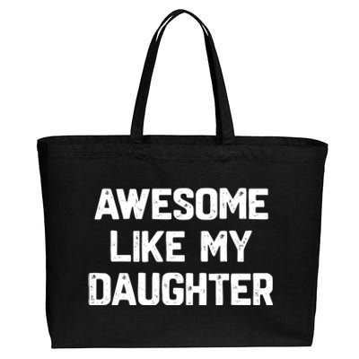 Awesome Like My Daughter Funny Fathers Day Gift Dad Cotton Canvas Jumbo Tote