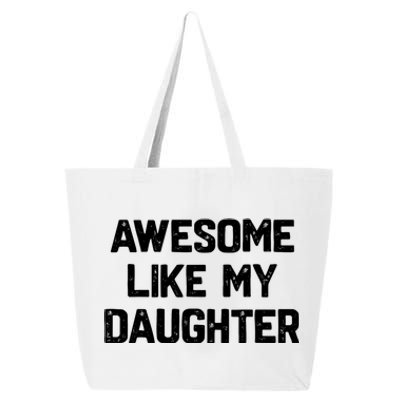 Awesome Like My Daughter Funny Fathers Day Gift Dad 25L Jumbo Tote