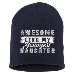 Awesome Like My Youngest Daughter Retro Funny Fathers Day Short Acrylic Beanie