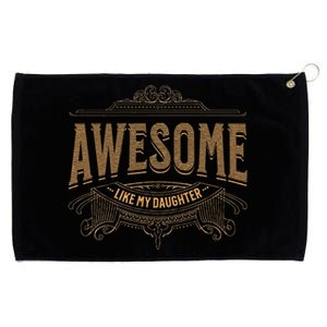 Awesome Like My Daughter Mother And FatherS Day Dad Joke Grommeted Golf Towel