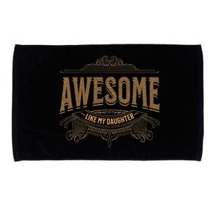 Awesome Like My Daughter Mother And FatherS Day Dad Joke Microfiber Hand Towel