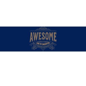 Awesome Like My Daughter Mother And FatherS Day Dad Joke Bumper Sticker