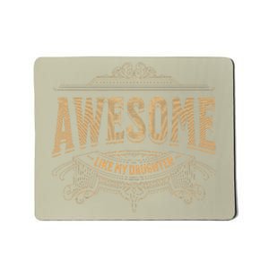 Awesome Like My Daughter Mother And FatherS Day Dad Joke Mousepad