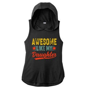 Awesome Like My Daughter Gift Funny Happy FatherS Day Ladies PosiCharge Tri-Blend Wicking Draft Hoodie Tank