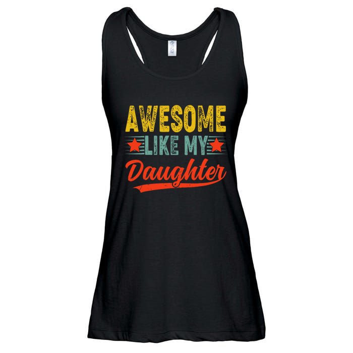 Awesome Like My Daughter Gift Funny Happy FatherS Day Ladies Essential Flowy Tank