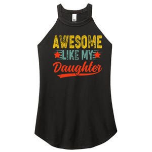 Awesome Like My Daughter Gift Funny Happy FatherS Day Women's Perfect Tri Rocker Tank