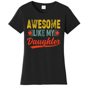 Awesome Like My Daughter Gift Funny Happy FatherS Day Women's T-Shirt