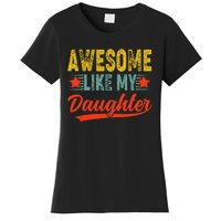 Awesome Like My Daughter Gift Funny Happy FatherS Day Women's T-Shirt