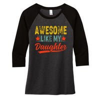 Awesome Like My Daughter Gift Funny Happy FatherS Day Women's Tri-Blend 3/4-Sleeve Raglan Shirt