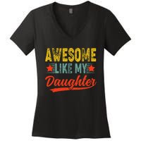 Awesome Like My Daughter Gift Funny Happy FatherS Day Women's V-Neck T-Shirt