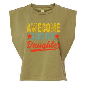 Awesome Like My Daughter Gift Funny Happy FatherS Day Garment-Dyed Women's Muscle Tee