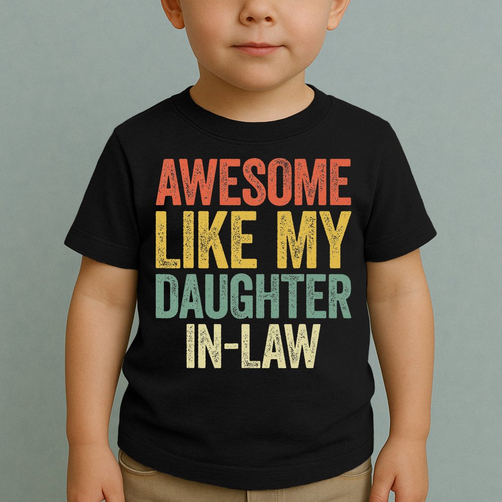 Awesome Like My Daughter In Law Women Parents Day Toddler T-Shirt