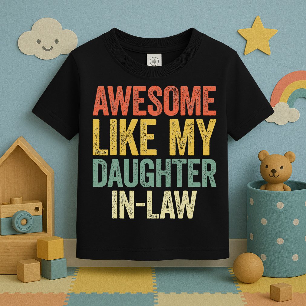Awesome Like My Daughter In Law Women Parents Day Toddler T-Shirt