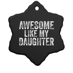 Awesome Like My Daughter Gifts Man Funny Fathers Day Dad Ceramic Star Ornament