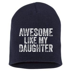 Awesome Like My Daughter Gifts Man Funny Fathers Day Dad Short Acrylic Beanie