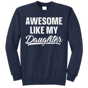 Awesome Like My Daughter Gift Funny Fathers Day Sweatshirt