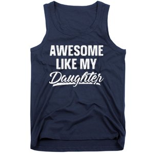 Awesome Like My Daughter Gift Funny Fathers Day Tank Top