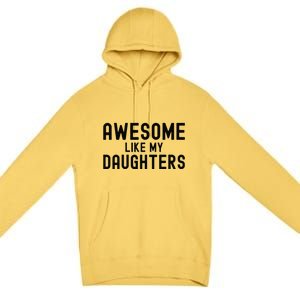 Awesome Like My Daughters Fathers Day Dad And Daughter Premium Pullover Hoodie