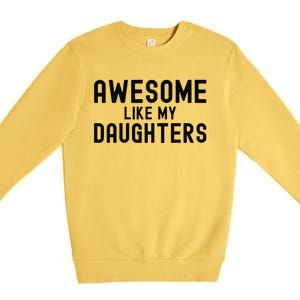 Awesome Like My Daughters Fathers Day Dad And Daughter Premium Crewneck Sweatshirt