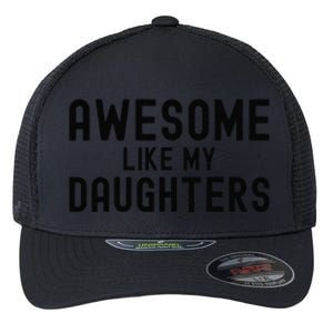 Awesome Like My Daughters Fathers Day Dad And Daughter Flexfit Unipanel Trucker Cap