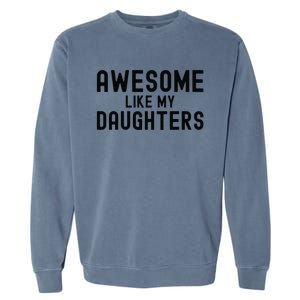 Awesome Like My Daughters Fathers Day Dad And Daughter Garment-Dyed Sweatshirt