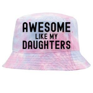 Awesome Like My Daughters Fathers Day Dad And Daughter Tie-Dyed Bucket Hat