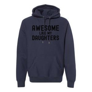 Awesome Like My Daughters Fathers Day Dad And Daughter Premium Hoodie