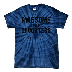 Awesome Like My Daughters Fathers Day Dad And Daughter Tie-Dye T-Shirt