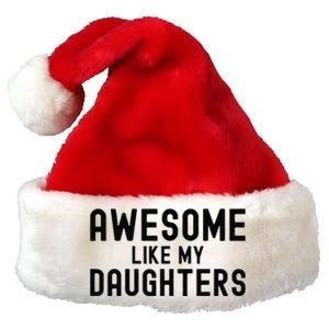 Awesome Like My Daughters Fathers Day Dad And Daughter Premium Christmas Santa Hat