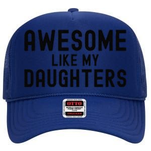 Awesome Like My Daughters Fathers Day Dad And Daughter High Crown Mesh Back Trucker Hat