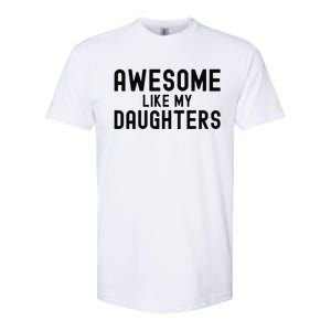 Awesome Like My Daughters Fathers Day Dad And Daughter Softstyle CVC T-Shirt