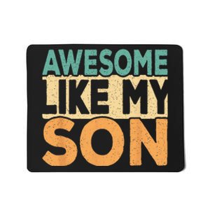 Awesome Like My Son Funny Dad Daddy Fathers Day Mousepad