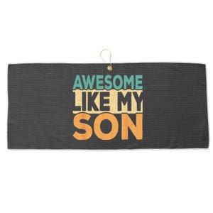 Awesome Like My Son Funny Dad Daddy Fathers Day Large Microfiber Waffle Golf Towel