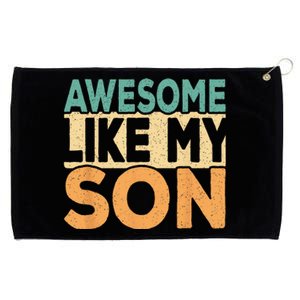 Awesome Like My Son Funny Dad Daddy Fathers Day Grommeted Golf Towel