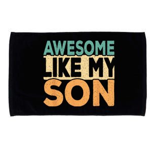 Awesome Like My Son Funny Dad Daddy Fathers Day Microfiber Hand Towel