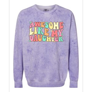 Awesome Like My Daughter Funny Fathers Day Dad Colorblast Crewneck Sweatshirt