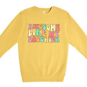 Awesome Like My Daughter Funny Fathers Day Dad Premium Crewneck Sweatshirt