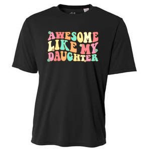 Awesome Like My Daughter Funny Fathers Day Dad Cooling Performance Crew T-Shirt