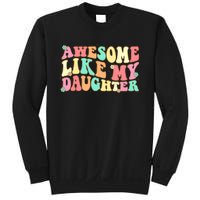 Awesome Like My Daughter Funny Fathers Day Dad Sweatshirt