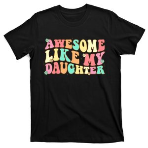 Awesome Like My Daughter Funny Fathers Day Dad T-Shirt