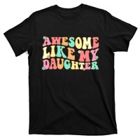 Awesome Like My Daughter Funny Fathers Day Dad T-Shirt