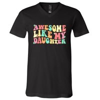 Awesome Like My Daughter Funny Fathers Day Dad V-Neck T-Shirt