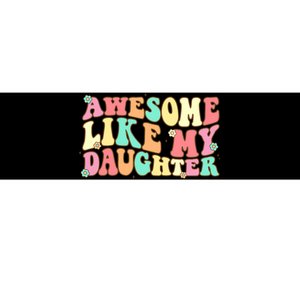 Awesome Like My Daughter Funny Fathers Day Dad Bumper Sticker