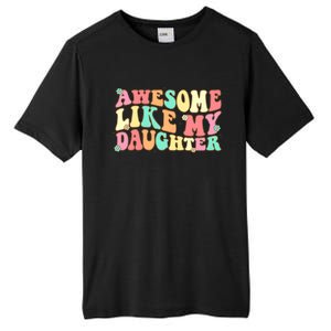 Awesome Like My Daughter Funny Fathers Day Dad Tall Fusion ChromaSoft Performance T-Shirt