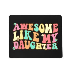 Awesome Like My Daughter Funny Fathers Day Dad Mousepad